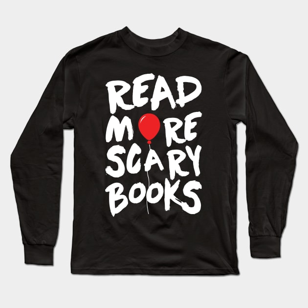 Read More Scary Books. IT Stepen King. Long Sleeve T-Shirt by KsuAnn